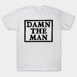 Damn The Man T-Shirt